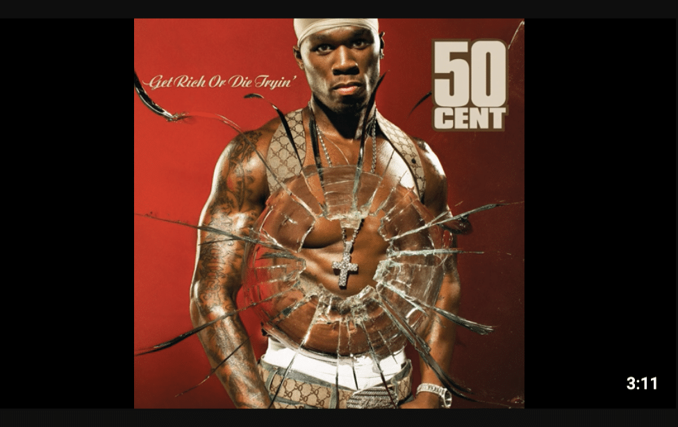 Album Cover to 50 Cent's "Get Rich or Die Tryin.'" - Youtube